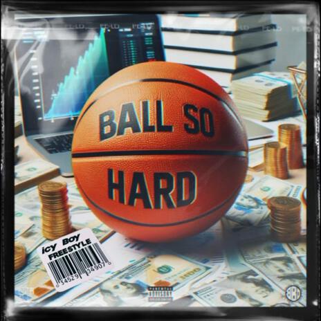 BALL SO HARD | Boomplay Music