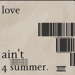 Love ain't 4 Summer