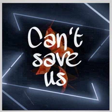 Can't Save Us | Boomplay Music