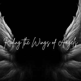 Riding The Wings of Angels