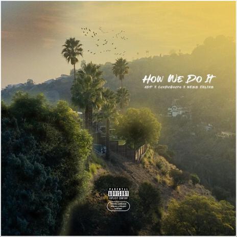 How We Do It ft. CamDaGuapo & Ness Julius | Boomplay Music