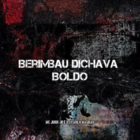 Berimbau Dichava Boldo ft. DJ Paulo Magrão | Boomplay Music