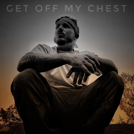 Get Off My Chest | Boomplay Music