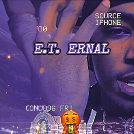 E.T. ERNAL | Boomplay Music