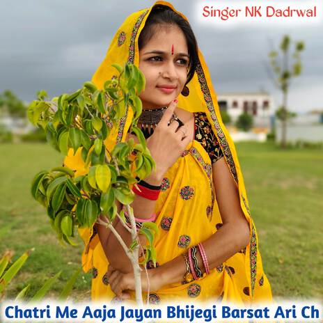 Chatri Me Aaja Jayan Bhijegi Barsat Ari Ch | Boomplay Music