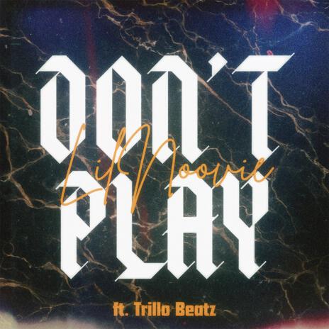 DON'T PLAY ft. Trillo Beatz | Boomplay Music