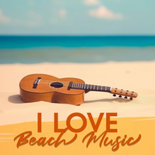 I Love Beach Music: Relaxing Ukulele & Guitar Music | Hawaiian Summer Vibes