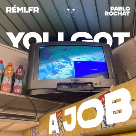 YOU GOT A JOB ft. Pablo Rochat