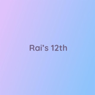 Rai's 12th