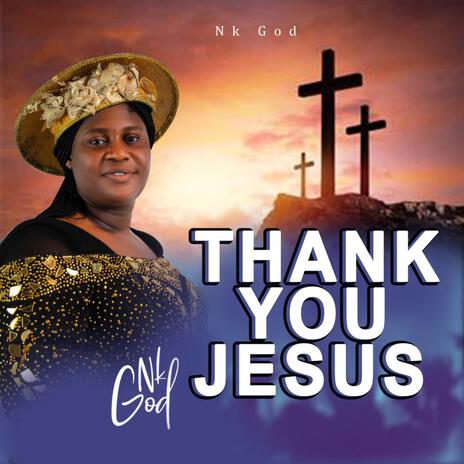 THANK YOU JESUS | Boomplay Music