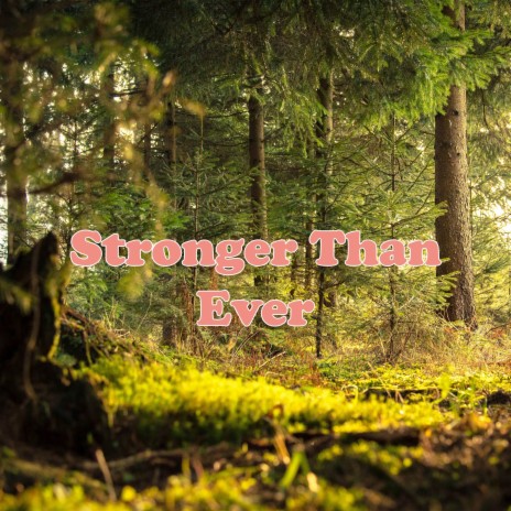 Stronger Than Ever | Boomplay Music