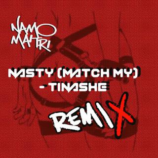 Nasty (Tinashe (Namo Maitri Boot Leg) [Match My]