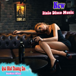 Quá Nhớ Thương Em | New Italo Disco Music | Nhạc DisCo Thập Niên 80s 90s Hay