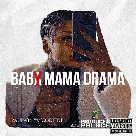 Baby Mama Drama ft. YM.Codeine | Boomplay Music