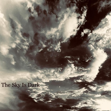 The Sky Is Dark | Boomplay Music