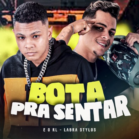 Bota pra Sentar ft. É o RL | Boomplay Music