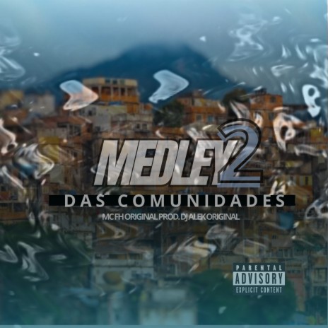 Medley das Comunidades 2 ft. MC FH ORIGINAL | Boomplay Music