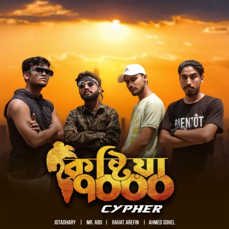 KUSHTIA-7000 CYPHER ft. Rahat Arefin, Ahmed Sohel & Mr. AbD | Boomplay Music