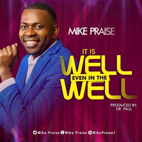 It Is Well Even In The Well (WORSHIP & PRAISE SONGS Track 2)