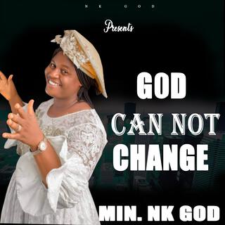 GOD CANNOT CHANGE