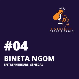 EP04 | Bineta Ngom, alias Mama Bitcoin, Entrepreneure, Sénégal