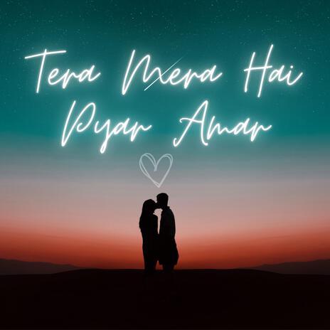 Tera Mera Hai Pyar Amar | Boomplay Music