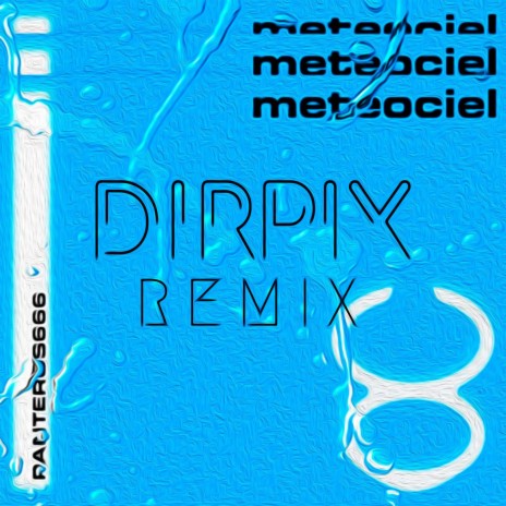 Meteociel (Dirpix Remix) | Boomplay Music