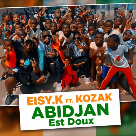 Abidjan est doux ft. Kozak | Boomplay Music