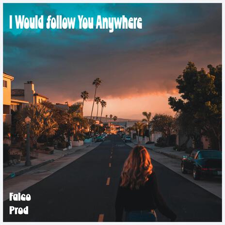 I Would Follow You Anywhere | Boomplay Music