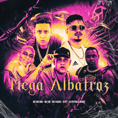 Mega Albatroz ft. DJ Patrick Muniz, Mc Gw, MC Fahah & Mc Mr. Bim | Boomplay Music