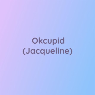 Okcupid (Jacqueline)