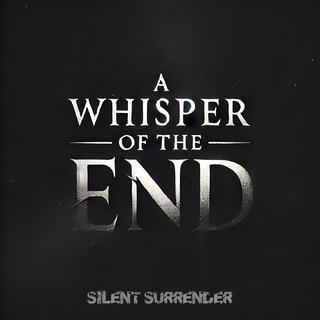 A whisper of the end