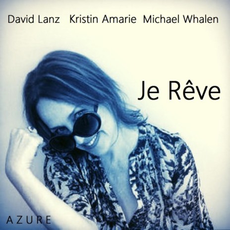 Je Rêve ft. David Lanz & Michael Whalen | Boomplay Music