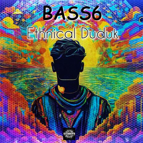 Ethnical Duduk ft. Bass6 | Boomplay Music