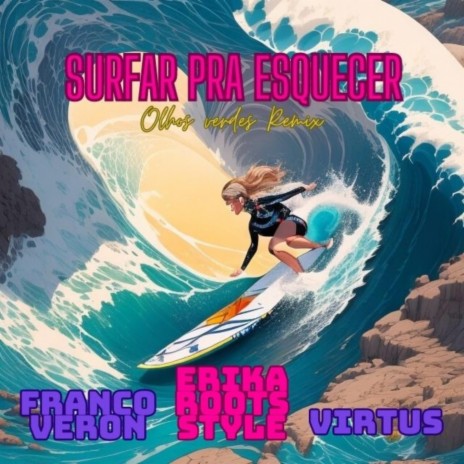 Surfar pra esquecer ft. Erika Roots Style & Virtus | Boomplay Music