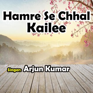 Hamre Se Chhal Kailee