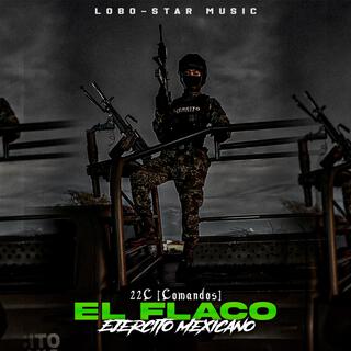 EL FLACO (Ejercito Mexicano)