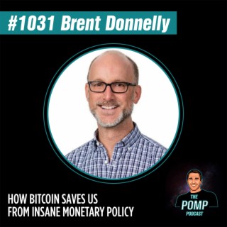 #1031 Brent Donnelly On How Bitcoin Saves Us From Insane Monetary Policy