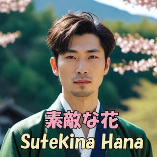 Sutekina Hana / 素敵な花