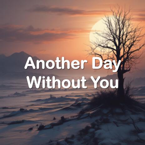 Another Day Without You | Boomplay Music