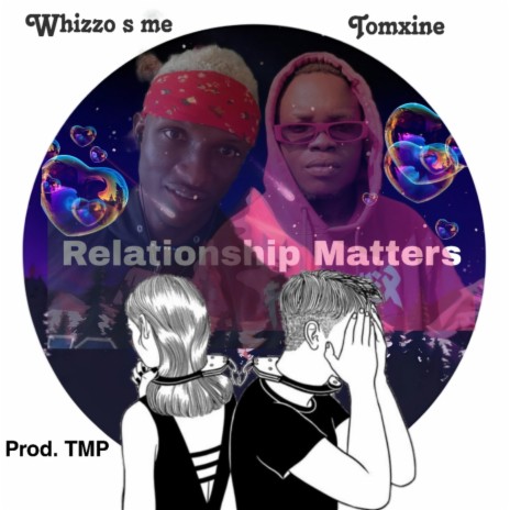 Relationship Matters (feat. Whizzo s me) | Boomplay Music