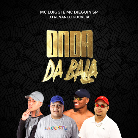Onda da Bala ft. Mc Dieguin SP, Dj Renan & Dj Gouveia | Boomplay Music