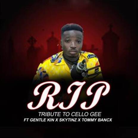 RIP (Tribute to Cello Gee) ft. Skytinz Mole & Tommy Bancz | Boomplay Music