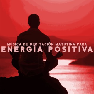 Música de Meditación Matutina para Energía Positiva