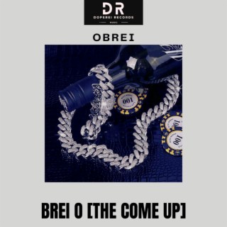 Brei O (The Come Up)