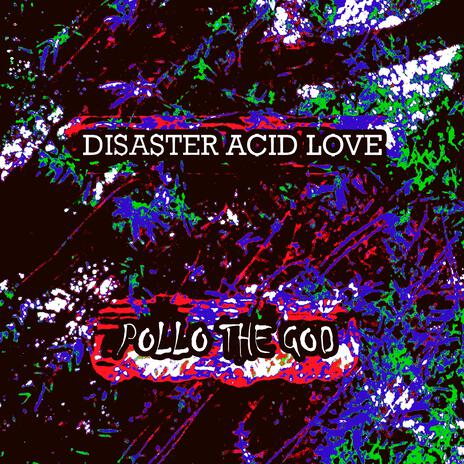 Disaster Acid Love | Boomplay Music