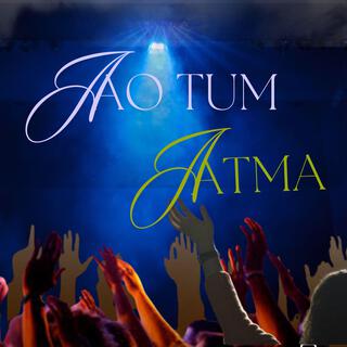 Aao Tum Atma / Come Holy Spirit