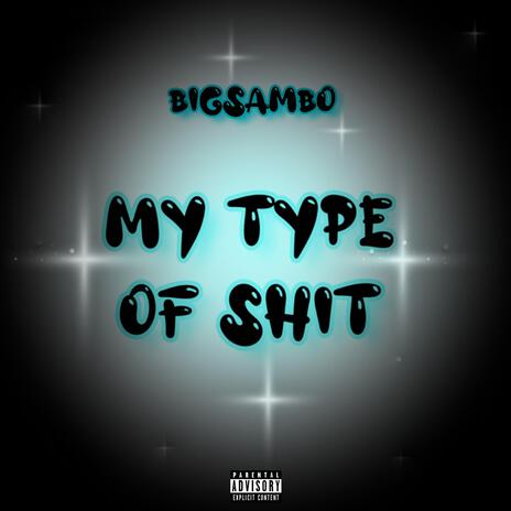 My Type Of Shit | Boomplay Music