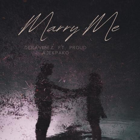 Marry Me ft. Proud ajekpako | Boomplay Music