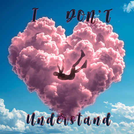 I Don't Understand | Boomplay Music